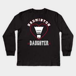 Daughter Badminton Team Family Matching Gifts Funny Sports Lover Player Kids Long Sleeve T-Shirt